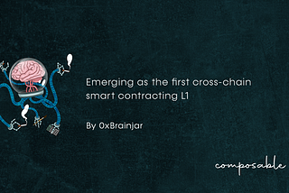 Composable Finance: Emerging as the first cross-chain smart contracting L1