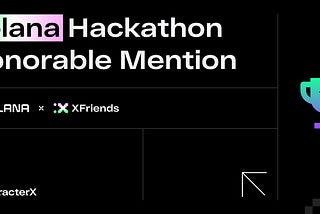 Superb! CharacterX Earns Global Honorable Mention at the Solana Hackathon