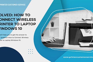 Solved: How to Connect Wireless Printer to Laptop Windows 10