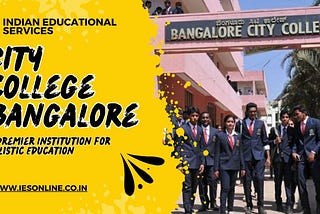 City College Bangalore: A premier institution for holistic education