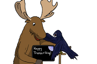 Moose and Raven hold a tablet reading “Happy Transcribing!”