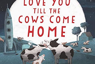 Read KINDLE PDF EBOOK EPUB I’ll Love You Till the Cows Come Home Board Book by Kathryn Cristaldi &…