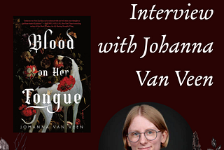 Interview with Johanna van Veen, Author of “Blood on Her Tongue”