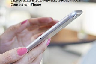 Tips to Find if Someone Has Blocked your Contact on iPhone
