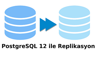 PostgreSQL 12'de Streaming Replication İşlemleri