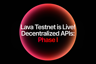Lava Testnet: Phase I is live!