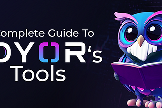 Mastering DYOR’s Tool Suite