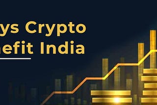 Four Ways Crypto Will Benefit India — CrossTower India