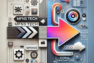 MFNS Tech is Coral Innovations Now: Here’s What I Learned From My Startup’s Rebranding