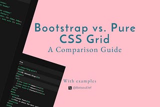 Bootstrap vs. Pure CSS Grid: A Comparison Guide