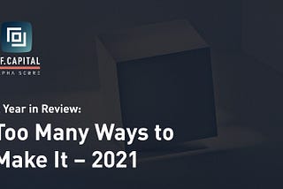 A Year in Review: Too Many Ways to Make It-2021