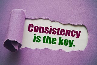 Consistency is the Key to success, and how to be consistent!!!