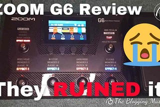 Zoom G6 Review: They RUINED it! — The Blogging Musician