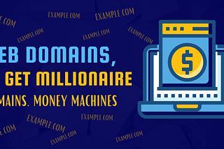 Web Domains, to get millionaire