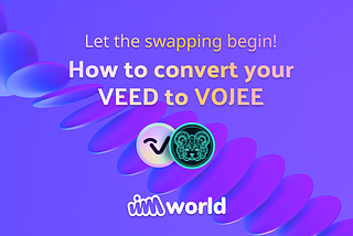 Let the swapping begin! How to convert your $VEED to $VOJEE