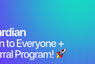 Earn Guardian is Now Open to Everyone! 🚀