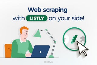 Web scraping with Listly on your side!