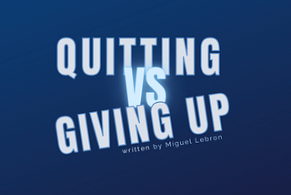 Quitting vs Giving Up