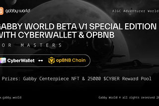 Gabby World Beta v1 Special Edition with CyberWallet & Opbnb
