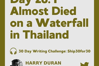 Day 28: I Almost Died on a Waterfall in Thailand