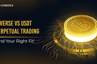 Inverse vs USDT Perpetual Trading: Find Your Right Fit