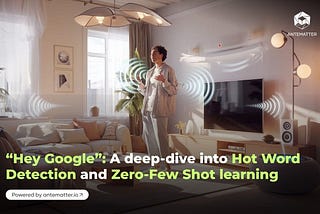 “Hey Google”: A deep-dive into Hot Word Detection and Zero-Few Shot Learning