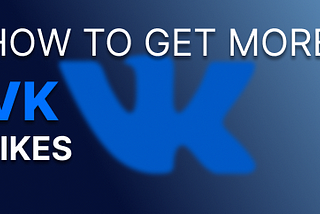 HOW TO GET MORE LIKES ON VK