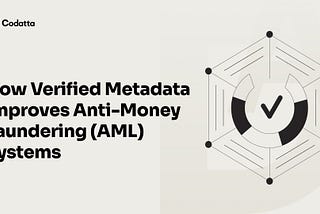 Verified Metadata and Its Role in Strengthening AML Systems