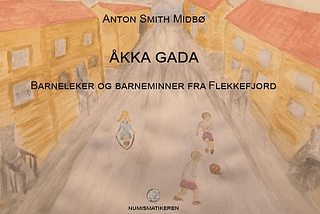 Flekkefjord: “Åkka Gada” — barneleker og barneminner