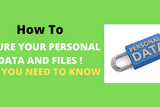 How To Secure Your Personal Data And Files — 2022