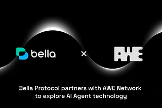 Bella Partners with AWE Network to Expand the Frontiers of Autonomous Worlds and AI Agents