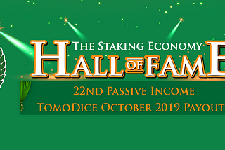 22nd Passive Income Payout from StakingDome — TomoDice October 2019 Payout