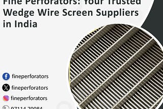 Fine Perforators: Your Trusted Wedge Wire Screen Suppliers in India