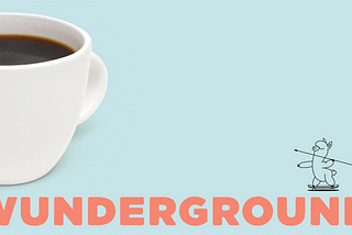 Wunderground. Launching creativity with coffee.