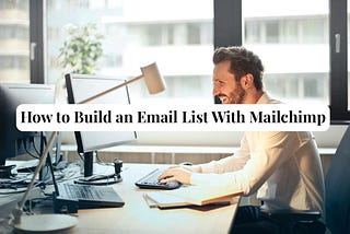 How to build an email list with Mailchimp