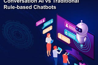 Conversational AI vs Traditional Rule-Based Chatbots