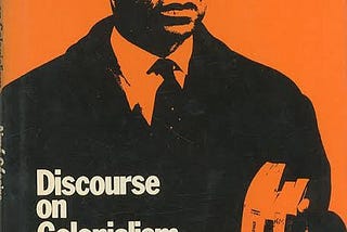 Are We Willing to Face Ourselves? Aimé Césaire’s “Discours sur le colonialisme”