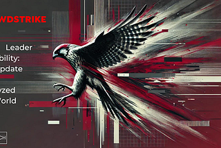 The Falcon’s great Fall: The 2024 Update That Shook CrowdStrike’s Legacy