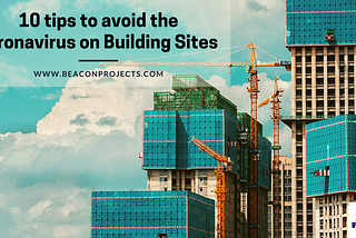 10 tips to avoid the Coronavirus on Building Sites