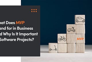 What Does MVP Stand for in Business and Why Is It Important in Software Projects?
