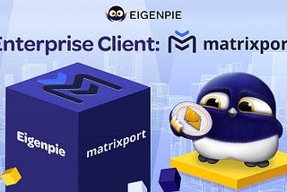 El primer cliente de Eigenpie Enterprise: Matrixport