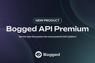 Bogged API: Get the data that powers the most powerful DeFi platform