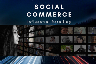 Social Commerce — Influential retailing