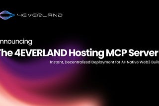 Announcing the 4EVERLAND Hosting MCP Server: Instant, Decentralized Deployment for AI-Native Web3…