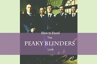 How To Excel The Peaky Blinders Look?