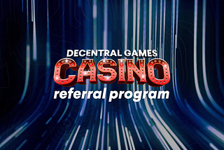 Presentamos el programa de referidos de Decentral Games
