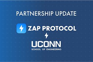 Zap Protocol & UConn School of Engineering Partnership Update