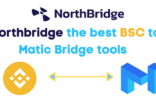 Killswitch Northbridge the best BSC to Polygon(MATIC) Bridge tools