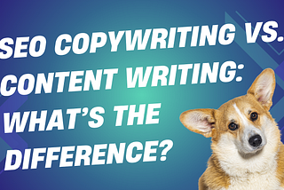 SEO Copywriting vs. Content Writing: What’s the Difference?