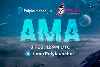 Polylauncher X MaticLaunchpad AMA on Telegram!